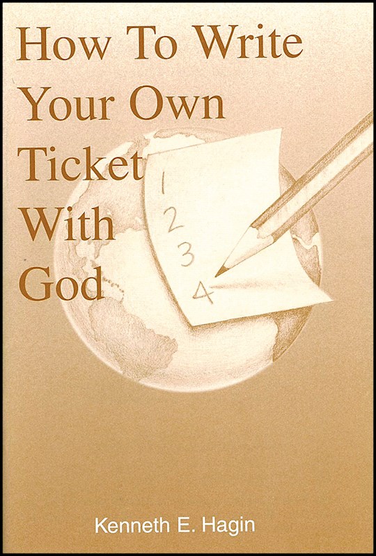 How To Write Your Own Ticket With God PB - Kenneth E Hagin